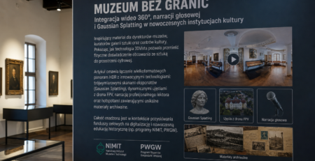 Muzeum bez granic. Integracja wideo 360°, narracji głosowej i Gaussian Splatting w nowoczesnych instytucjach kultury.
